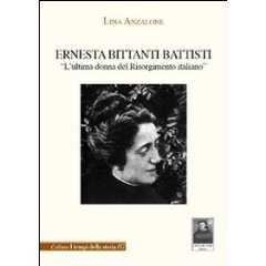 Ernesta Bittanti Battisti: l’ultima donna del Risorgimento italiano