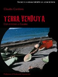 “Terra venduta – Così uccidono la Calabria – Viaggio di un giovane reporter sui luoghi dei veleni”