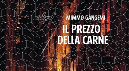 Arriva il nuovo romanzo di Mimmo Gangemi “Il prezzo della carne” Il 12 novembre, alle 18.30, verrà presentato a Siderno