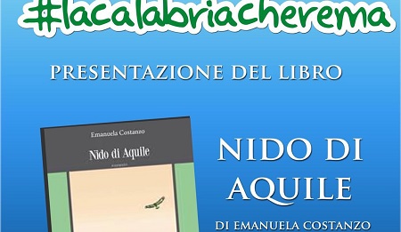 #lacalabriacherema presenta il libro “Nido di aquile” Romanzo d’esordio della giovane catanzarese Emanuela Costanzo