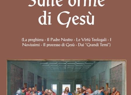 “Sulle orme di Gesù”, nuova fatica letteraria E' lo stesso Domenico Caruso a presentarci il suo ultimo libro