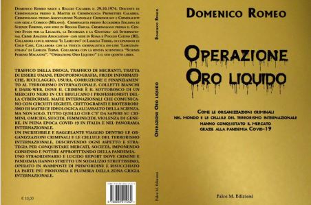 “Operazione Oro Liquido”, il libro di Domenico Romeo Come le organizzazioni criminali nel mondo e le cellule del terrorismo internazionale hanno conquistato il mercato grazie alla pandemia Covid-19 